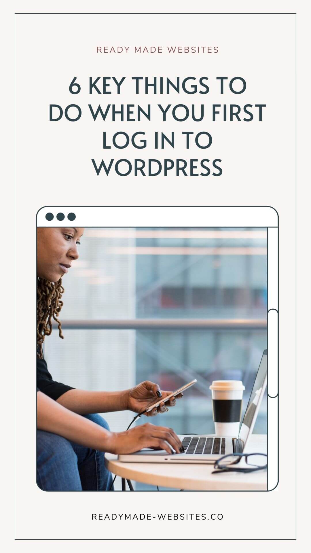 6 key things to do when you first log in to WordPress - Ready Made Websites